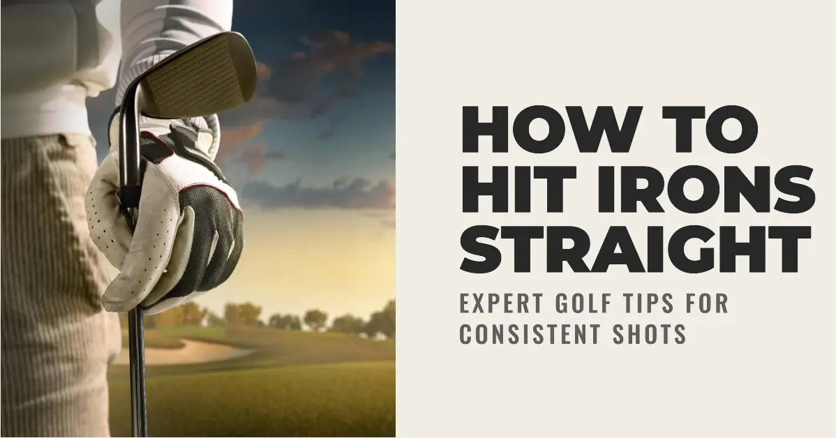 Hit Irons Straight