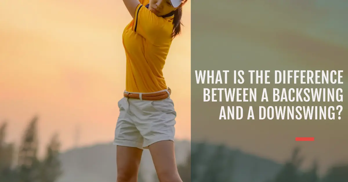 backswing and downswing
