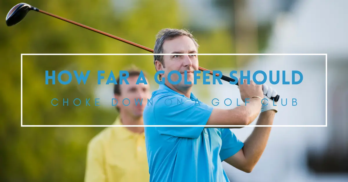 choke down on a golf club