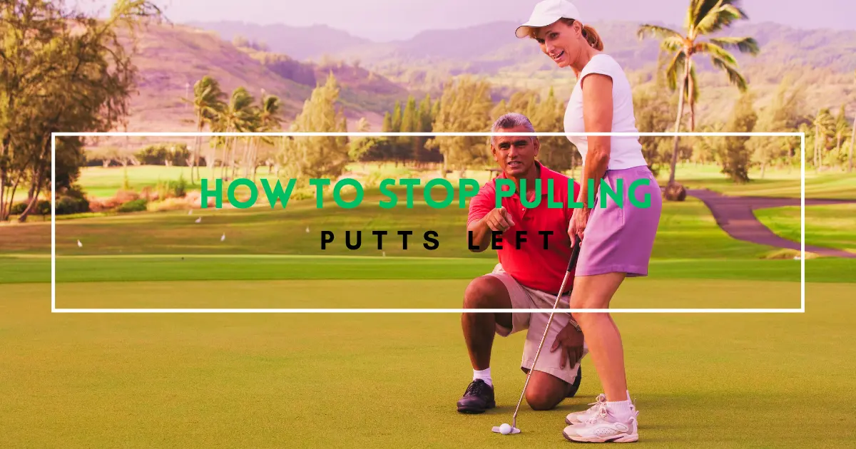 pulling putts left