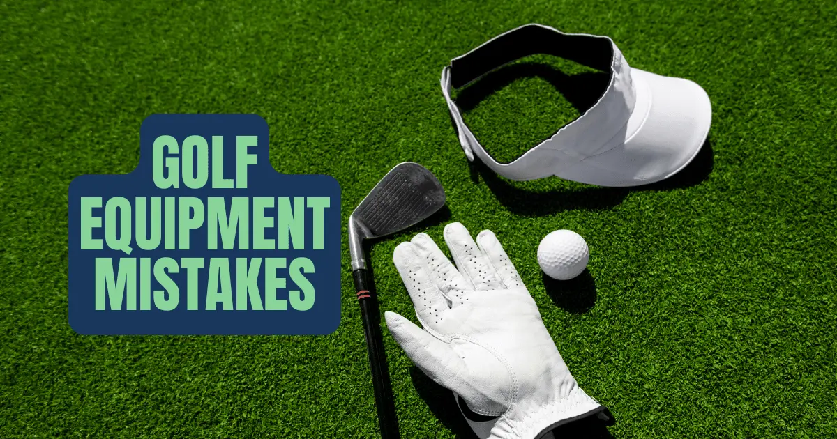 golf equipment mistakes