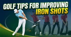 Golf Tips for Improving Iron Shots