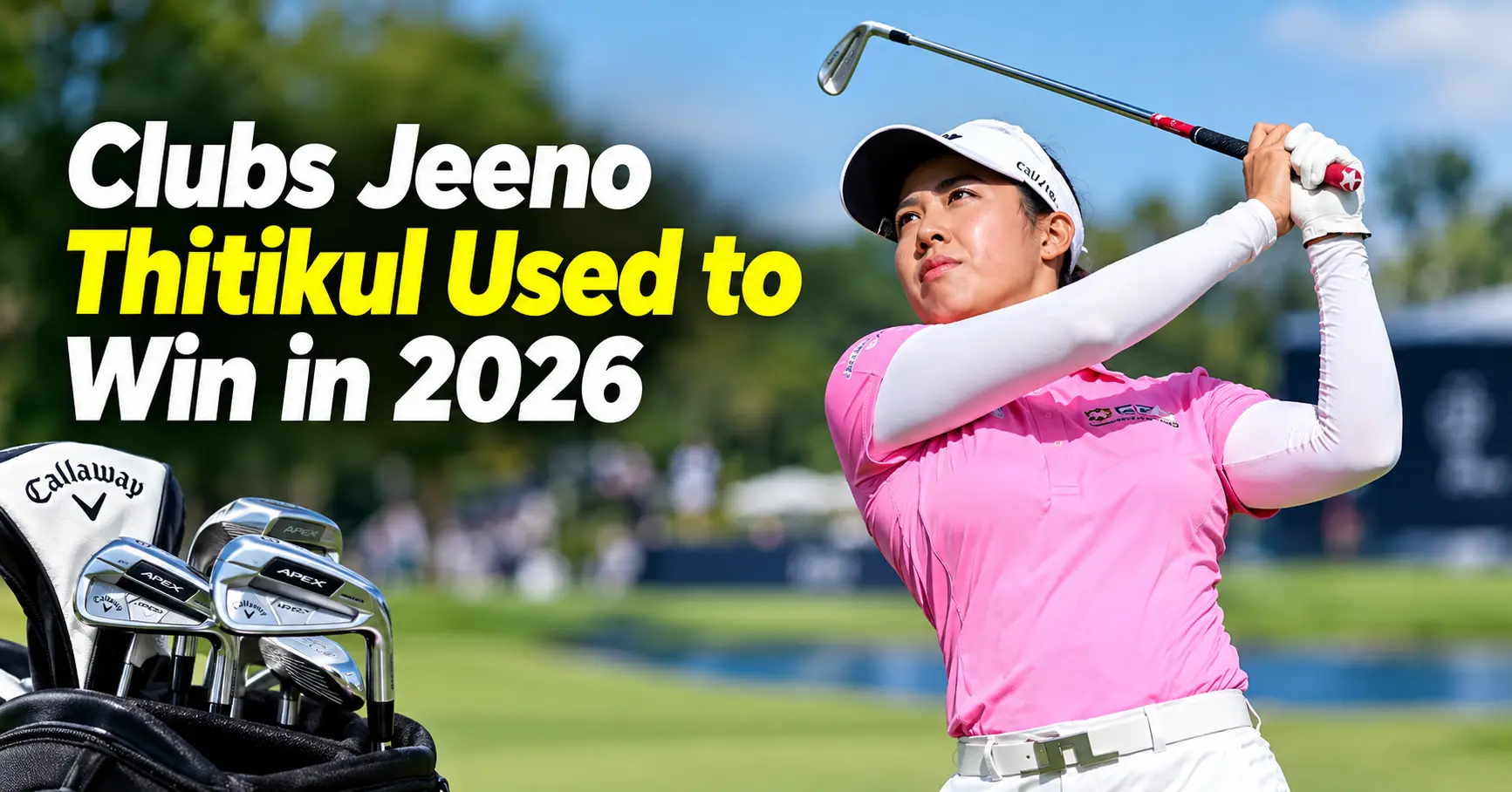 Clubs Jeeno Thitikul Used to Win